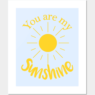 You Are My Sunshine Posters and Art